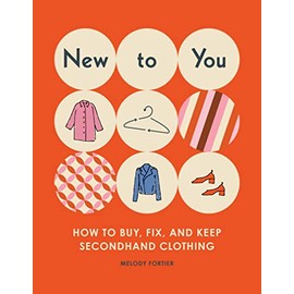 New to You: How to Buy, Fix, and Keep Secondhand Clothing