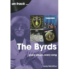 The Byrds: every album, every song (On Track)