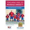 Teaching Kids to Manage Anxiety: Superstar Practical Strategies: 1