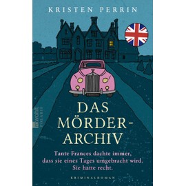 Das Mörderarchiv: Tante Frances dachte immer, dass sie eines Tages umgebracht wird. Sie hatte recht.