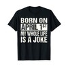 Funny April Fool's Day Birthday Born On April 1st Joke