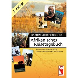 Afrikanisches Reisetagebuch: Mit dem Geländewagen durch Namibia und Botswana (Frieling - Reisen)