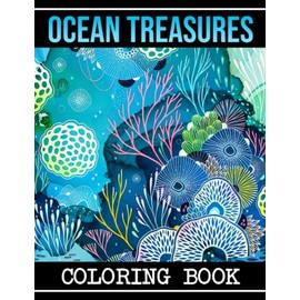 Ocean Treasures Coloring Book: Stunning Coloring Pages For Teens, Adults To Have Fun And Relax | Ideal Gift For Special Occasions