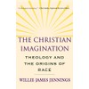 The Christian Imagination: Theology and the Origins of Race