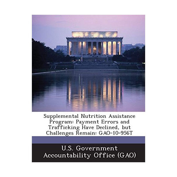 Supplemental Nutrition Assistance Program: Payment Errors and Trafficking Have Declined,