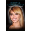 Beyonce Knowles-Carter: A Short Unauthorized Biography
