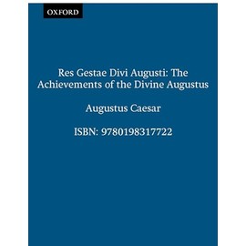 Res Gestae Divi Augusti: The Achievements of the Divine Augustus