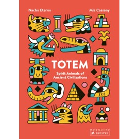 Totem: Spirit Animals of Ancient Civilizations