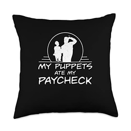 Dummies Speak No Lies Funny Ventriloquist My Puppets Ate My Paycheck Ventriloquism Throw Pillow, 18x18, Multicolor