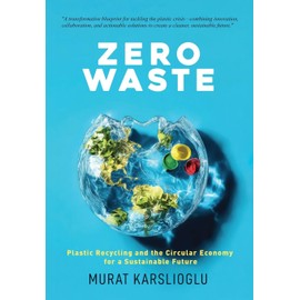 Zero Waste: Plastic Recycling and the Circular Economy for a Sustainable Future