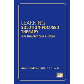 Learning Solution-Focused Therapy: An Illustrated Guide