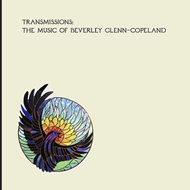 Transmissions:the Music of Beverly Glenn-Copeland