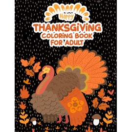 Happy Thanksgiving Coloring Book For Adult: New and Expanded Edition, 50 Unique Designs