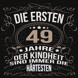 Die ersten 49 Jahre der Kindheit sind immer die härtesten: Cooles Geschenk zum Geburtstag Geburtstagsparty Gästebuch Männer Frauen Eintragen von ... Seiten / Luftschlangen schnörkel gold schwarz