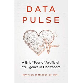Data Pulse: A Brief Tour of Artificial Intelligence in Healthcare