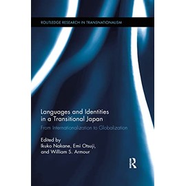 Languages and Identities in a Transitional Japan: From Internationalization to Globalization (Routledge Research in Transnationalism)
