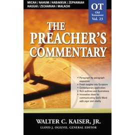 The Preacher's Commentary - Vol. 23: Micah / Nahum / Habakkuk / Zephaniah / Haggai / Zechariah / Malachi (23)