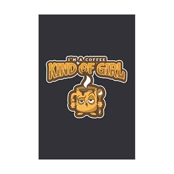 I'm a Coffee Kind Of Girl: 6x9 Journal for Writing
