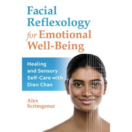 Facial Reflexology for Emotional Well-Being: Healing and Sensory Self-Care with Dien Chan