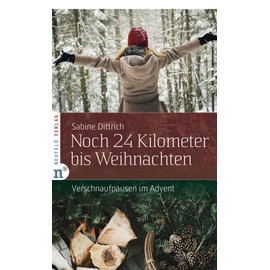 Noch 24 Kilometer bis Weihnachten: Verschnaufpausen im Advent (Adventskalenderbuch)