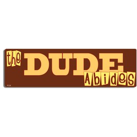 Gear Tatz - The Dude Abides - Movie Tribute Bumper Sticker - 3 X 10 inches - Professionally Made in The USA - Vinyl Decal