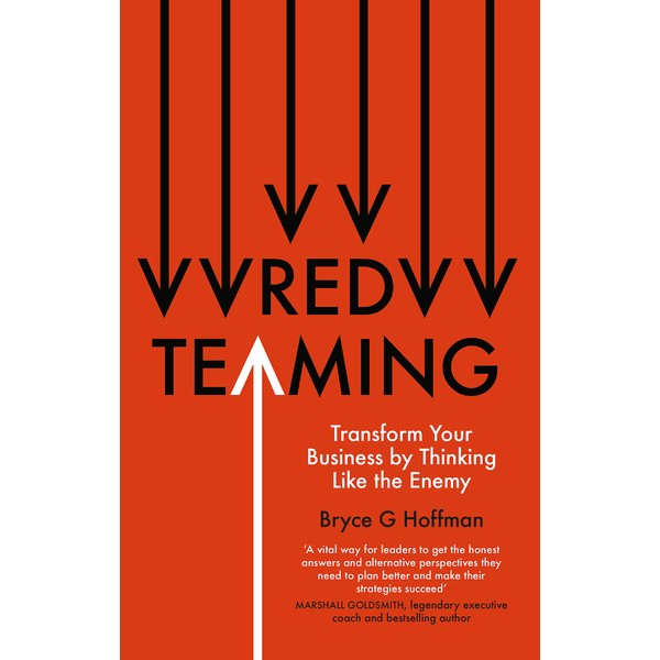 Red Teaming: Transform Your Business by Thinking Like the Enemy