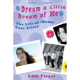 Dream A Little Dream Of Me: The Life Of 'Mama' Cass Elliot