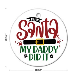 Christmas Hanging Ceramic Ornaments Dear Santa My Daddy Did It Xmas Tree Decoration Round Porcelain Bauble Funny Winter Pendant Gift Tags New Year Holiday Home Party Decor 3-Inch