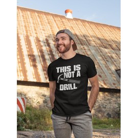 This is Not a Drill Mens T Shirts, Joke Humor Graphic Tee Shirts, Mens Dad Grandpa Shirt Black Small