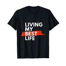 Living My Best Life, Choose Happiness Daily Motivation T-Shirt