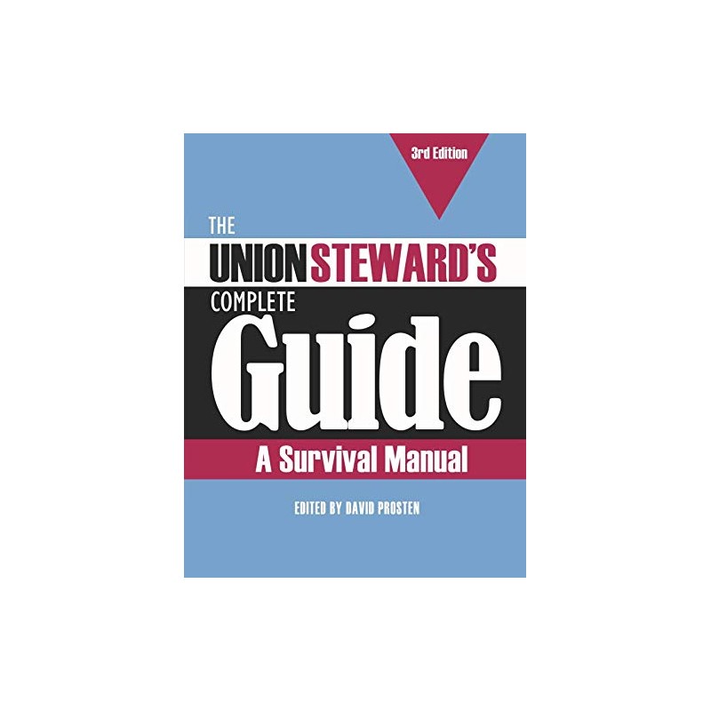The Union Steward’s Complete Guide, 3rd Edition