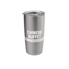 Chinese Buffet Connoisseur T-Shirt funny saying Chinese Food Stainless Steel Insulated Tumbler
