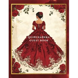 Quinceañera Guest Book with Red Charro Quince Dress Decoration and Rose Floral Theme: Elegant Keepsake for Sweet 15 Birthday Celebration - Signature ... for Guests, Gift Log, and Blank Memory Pages