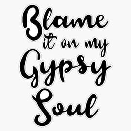 STG Trading Blame It On My Gypsy Soul Vinyl Bumper Sticker Decal Waterproof 5"