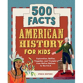 American History for Kids: 500 Facts! (History Facts for Kids)