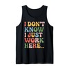 I Don't Know I Just Work Here Jokes Sarcastic Tank