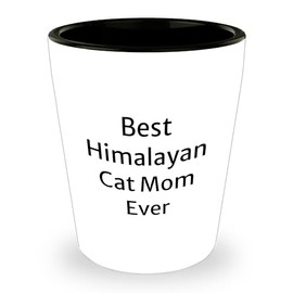 Himalayan Cat Mom Gifts from Family to Best Himalayan Cat Mom Ever Graduation Unique Shot Glass, White Color, 1.5oz Capacity, Ceramic, Microwave, and Dishwasher Safe, Funny Himalayan Cat Lover Gift