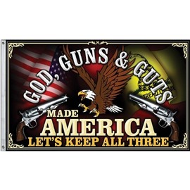 GOD, GUNS & GUTS MADE AMERICA LET'S KEEP ALL THREE! 3'x5' Flag