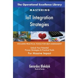 The Operational Excellence Library; Mastering IoT Integration Strategies
