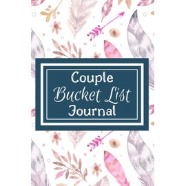 Bucket List Journal for Couples- Motivational Notebook To Write In-Blank Guided Journal Couple Edition-6"x9"/120 pages Book 8: Challenge Bucket List ... Self Help Guided Motivational Notebook