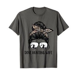 dove hunting wife messy bun Funny Dove Hunter woman mom T-Shirt
