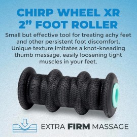 Chirp Wheel XR Foot Massage Roller - Targeted Massage for Plantar Fasciitis