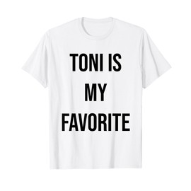 Toni Is My Favorite T-Shirt