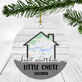 Home Sweet Home Little Chute WI Ornament 2024 - New Home Little Chute Wisconsin Ornament City Map - Wedding, Housewarming Gift for Family, Friend Ornament 3Inch Plastic