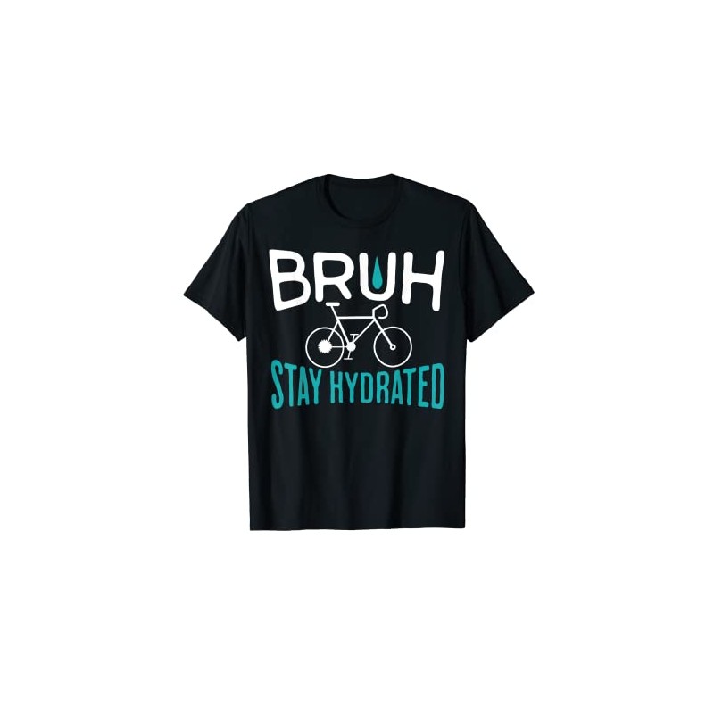 Bruh Stay Hydrated Meme Water Drink Radfahren Lustiger Radfahrer T-Shirt