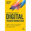The Practical Guide to Digital Transformation: Quickly Master the Essentials