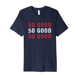 Boston Caroline So Good Premium T-Shirt