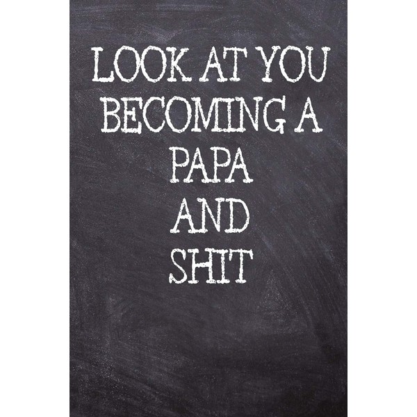 Look At You Becoming A Papa And : College Ruled
