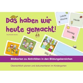 Das haben wir heute gemacht! – Bildkarten zu Aktivitäten in den Bildungsbereichen: Übersichtlich planen und dokumentieren im Kindergarten