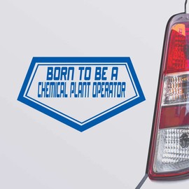 Custom Brother - Born to BE A Chemical Plant Operator Blue Color Car Laptop Wall Bumper Decal Sticker, DesG69